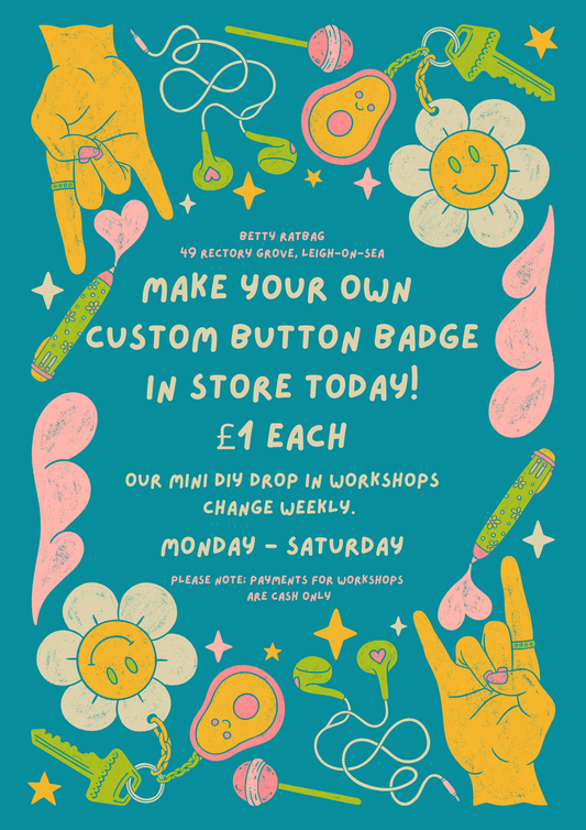 WALK IN ONLY (no booking) Mon 10th March - Sat 15th March / DIY Button Badges