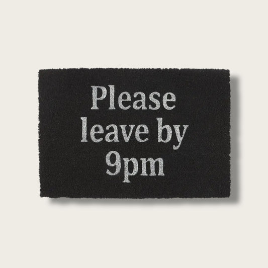 Please Leave By 9pm Doormat