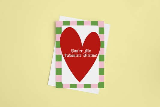 You’re My Favourite Weirdo Greeting Card