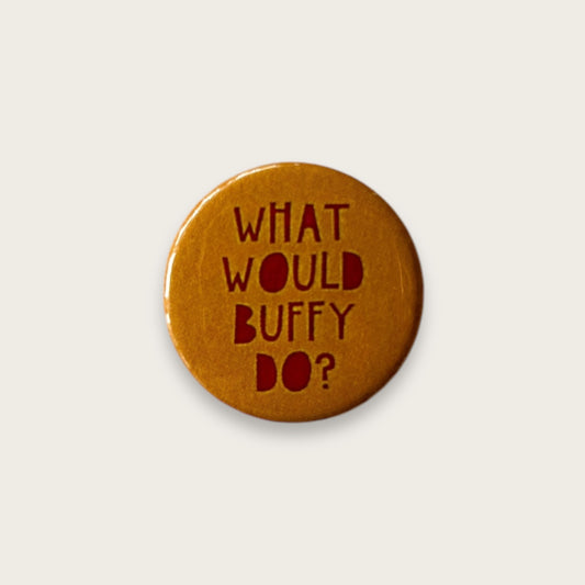 What would buffy do? Badge