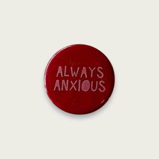 Always Anxious Badge