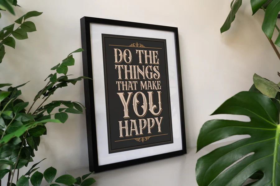 Do The Things That Make You Happy