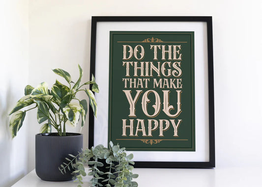 Do The Things That Make You Happy