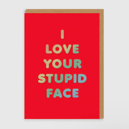 Stupid Face Greeting Card